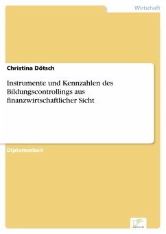 Instrumente und Kennzahlen des Bildungscontrollings aus finanzwirtschaftlicher Sicht (eBook, PDF) - Dötsch, Christina