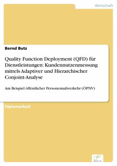 Quality Function Deployment (QFD) für Dienstleistungen: Kundennutzenmessung mittels Adaptiver und Hierarchischer Conjoint-Analyse (eBook, PDF) - Butz, Bernd