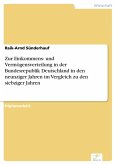 Zur Einkommens- und Vermögensverteilung in der Bundesrepublik Deutschland in den neunziger Jahren im Vergleich zu den siebziger Jahren (eBook, PDF)