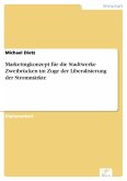 Marketingkonzept für die Stadtwerke Zweibrücken im Zuge der Liberalisierung der Strommärkte (eBook, PDF)