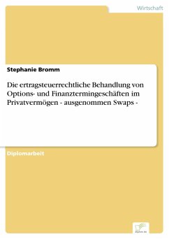 Die ertragsteuerrechtliche Behandlung von Options- und Finanztermingeschäften im Privatvermögen - ausgenommen Swaps - (eBook, PDF) - Bromm, Stephanie