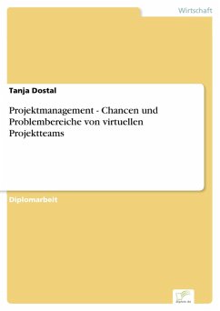 Projektmanagement - Chancen und Problembereiche von virtuellen Projektteams (eBook, PDF) - Dostal, Tanja