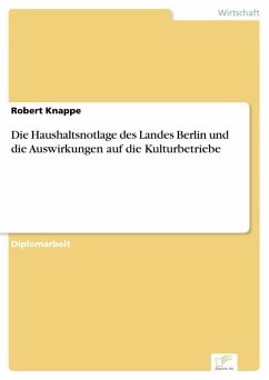 Die Haushaltsnotlage des Landes Berlin und die Auswirkungen auf die Kulturbetriebe (eBook, PDF) - Knappe, Robert