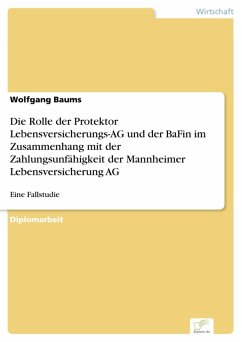 Die Rolle der Protektor Lebensversicherungs-AG und der BaFin im Zusammenhang mit der Zahlungsunfähigkeit der Mannheimer Lebensversicherung AG (eBook, PDF) - Baums, Wolfgang