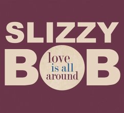 Love Is All Around - Slizzy Bob