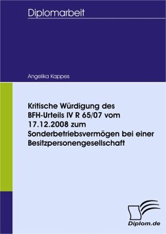 Kritische Würdigung des BFH-Urteils IV R 65/07 vom 17.12.2008 zum Sonderbetriebsvermögen bei einer Besitzpersonengesellschaft (eBook, PDF) - Kappes, Angelika