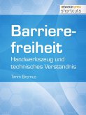 Barrierefreiheit - Handwerkszeug und technisches Verständnis (eBook, ePUB)