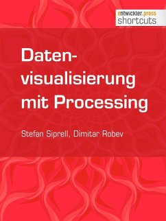 Datenvisualisierung mit Processing (eBook, ePUB) - Siprell, Stefan; Robev, Dimitar