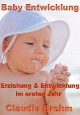 Baby Entwicklung - Erziehung & Entwicklung im ersten Jahr (eBook, ePUB)