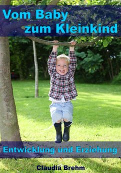 Vom Baby zum Kleinkind – Entwicklung und Erziehung (eBook, ePUB) - Brehm, Claudia