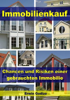 Immobilienkauf - Chancen und Risiken einer gebrauchten Immobilie (eBook, ePUB) - Godizo, Erwin