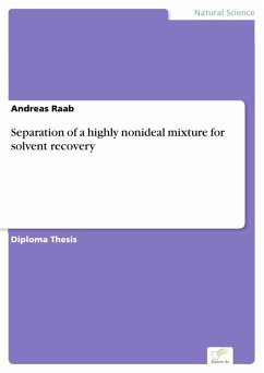 Separation of a highly nonideal mixture for solvent recovery (eBook, PDF) - Raab, Andreas