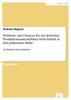 Probleme und Chancen für ein deutsches Produktionsunternehmen beim Eintritt in den polnischen Markt (eBook, PDF) - Wypych, Andreas