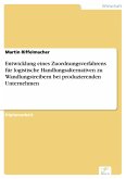 Entwicklung eines Zuordnungsverfahrens für logistische Handlungsalternativen zu Wandlungstreibern bei produzierenden Unternehmen (eBook, PDF)