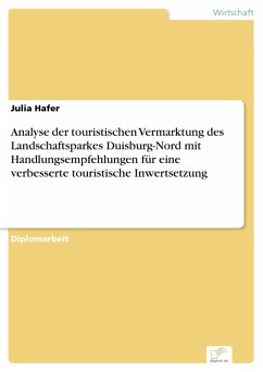 Analyse der touristischen Vermarktung des Landschaftsparkes Duisburg-Nord mit Handlungsempfehlungen für eine verbesserte touristische Inwertsetzung (eBook, PDF) - Hafer, Julia