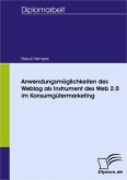 Anwendungsmöglichkeiten des Weblog als Instrument des Web 2.0 im Konsumgütermarketing (eBook, PDF)