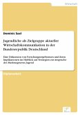 Jugendliche als Zielgruppe aktueller Wirtschaftskommunikation in der Bundesrepublik Deutschland (eBook, PDF)