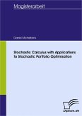 Stochastic Calculus with Applications to Stochastic Portfolio Optimisation (eBook, PDF)