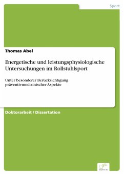 Energetische und leistungsphysiologische Untersuchungen im Rollstuhlsport (eBook, PDF) - Abel, Thomas