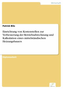 Einrichtung von Kostenstellen zur Verbesserung der Betriebsabrechnung und Kalkulation eines mittelständischen Heizungsbauers (eBook, PDF) - Bilo, Patrick