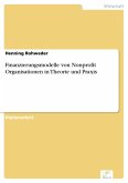 Finanzierungsmodelle von Nonprofit Organisationen in Theorie und Praxis (eBook, PDF)