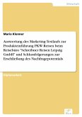Auswertung des Marketing-Testlaufs zur Produkteinführung PKW-Reisen beim Reisebüro &quote;Schreibner Reisen Leipzig GmbH&quote; und Schlussfolgerungen zur Erschließung des Nachfragepotentials (eBook, PDF)