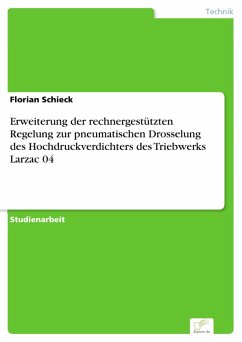 Erweiterung der rechnergestützten Regelung zur pneumatischen Drosselung des Hochdruckverdichters des Triebwerks Larzac 04 (eBook, PDF) - Schieck, Florian