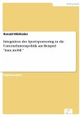 Integration des Sportsponsoring in die Unternehmenspolitik am Beispiel &quote;max.mobil.&quote; (eBook, PDF)