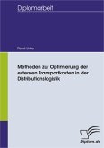 Methoden zur Optimierung der externen Transportkosten in der Distributionslogistik (eBook, PDF) Methoden zur Optimierung der externen Transportkosten in der Distributionslogistik (eBook, PDF)
