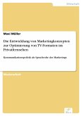 Die Entwicklung von Marketingkonzepten zur Optimierung von TV-Formaten im Privatfernsehen (eBook, PDF)