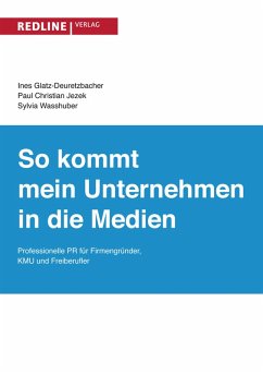 So kommt mein Unternehmen in die Medien (eBook, PDF) - Glatz-Deuretzbacher, Ines; Jezek, Paul Christian; Wasshuber, Sylvia