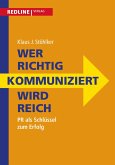 Wer richtig kommuniziert wird reich (eBook, PDF) Wer richtig kommuniziert wird reich (eBook, PDF)