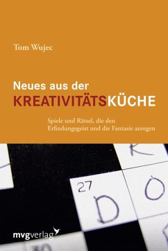 Neues aus der Kreativitätsküche (eBook, PDF) - Wujec, Tom