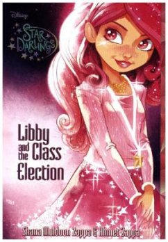Star Darlings - Libby and the Class Election - Zappa, Ahmet; Muldoon Zappa, Shana