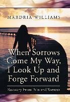 When Sorrows Come My Way, I Look Up and Forge Forward