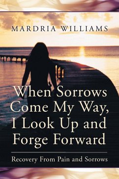 When Sorrows Come My Way, I Look Up and Forge Forward - Williams, Mardria