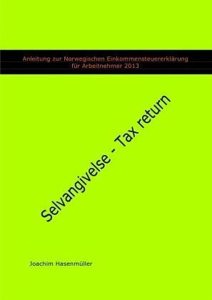 Anleitung zur Norwegischen Einkommensteuererklärung für Arbeitnehmer 2013 Anleitung zur Norwegischen Einkommensteuererklärung für Arbeitnehmer 2013