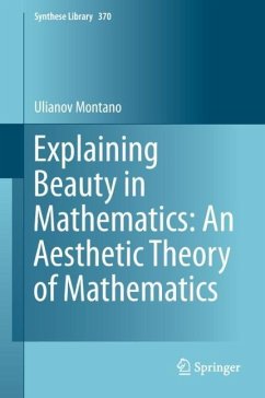 Explaining Beauty in Mathematics: An Aesthetic Theory of Mathematics - Montano, Ulianov