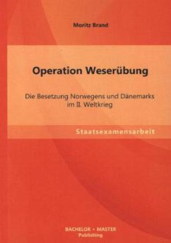 Operation Weserübung: Die Besetzung Norwegens und Dänemarks im II. Weltkrieg - Brand, Moritz