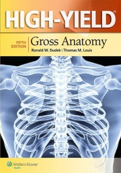 High-Yield (TM) Gross Anatomy - Dudek, Dr. Ronald W., PhD; Louis, Dr. Thomas M, PhD