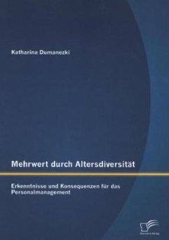 Mehrwert durch Altersdiversität: Erkenntnisse und Konsequenzen für das Personalmanagement - Dumanezki, Katharina