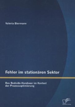 Fehler im stationären Sektor: Das Bedside-Handover im Kontext der Prozessoptimierung - Biermann, Valeria