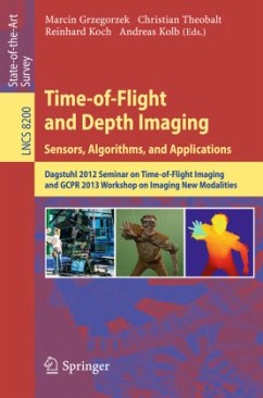 Time-of-Flight and Depth Imaging. Sensors, Algorithms and Applications