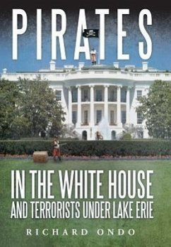 Pirates in the White House and Terrorists Under Lake Erie - Ondo, Richard