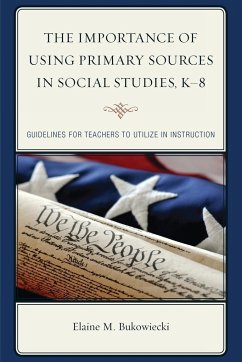 The Importance of Using Primary Sources in Social Studies, K-8 - Bukowiecki, Elaine M.