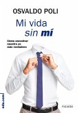 Mi vida sin mí : cómo encontrar nuestro yo más verdadero