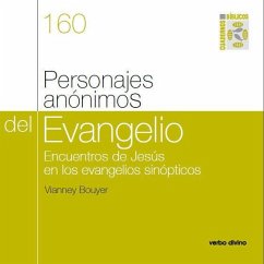 Personajes anónimos del evangelio : encuentros de Jesús en los evangelios sinópticos - Barrado Fernández, Pedro; Bouyer, Vianney