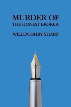 Murder of the Honest Broker - Sharp, Willoughby