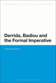 Derrida, Badiou and the Formal Imperative Derrida, Badiou and the Formal Imperative