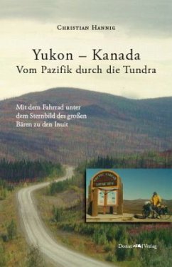 Yukon - Kanada. Von Pazifik durch die Tundra - Hannig, Christian